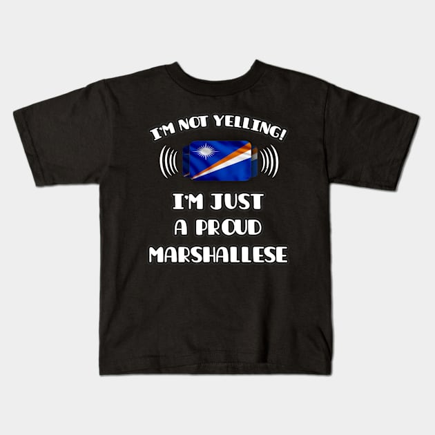 I'm Not Yelling I'm A Proud Marshallese - Gift for Marshallese With Roots From Marshall Island Kids T-Shirt by Country Flags